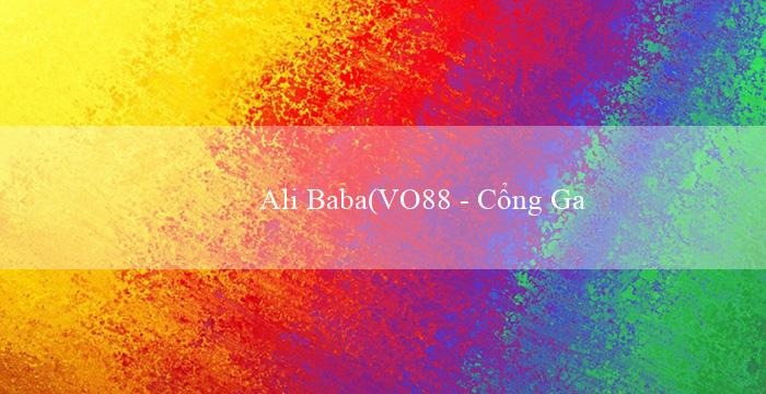 Ali Baba(VO88 – Cổng Game Giải Trí Đa Dạng)